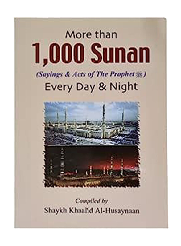 More than 1000 Sunan for Every Day and Night, Hardcover Book, By: Khaalid Al-Husaynaan
More than 1000 Sunan for Every Day and Night, Hardcover Book, By: Khaalid Al-Husaynaan