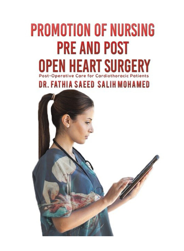 Promotion of Nursing Pre & Post Open Heart Surgery, Paperback Book, By: Dr. Fathia Saeed Salih Mohamed
Promotion of Nursing Pre & Post Open Heart Surgery, Paperback Book, By: Dr. Fathia Saeed Salih Mohamed