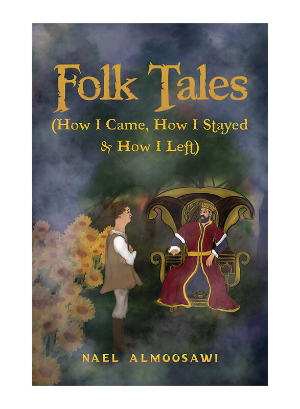 Folk Tales (How I Came, How I Stayed & How I Left), Paperback Book, By: Nael Almoosawi
Folk Tales (How I Came, How I Stayed & How I Left), Paperback Book, By: Nael Almoosawi