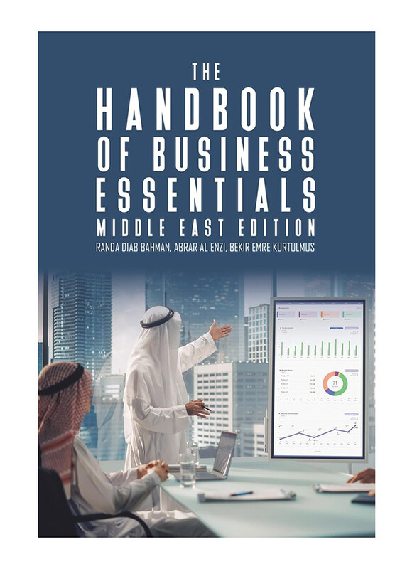 The Handbook of Business Essentials - Middle East Edition, Paperback Book, By: Randa Diab Bahman, Abrar Al Enzi & Bekir Emre Kurtulmus
The Handbook of Business Essentials - Middle East Edition, Paperback Book, By: Randa Diab Bahman, Abrar Al Enzi & Bekir Emre Kurtulmus