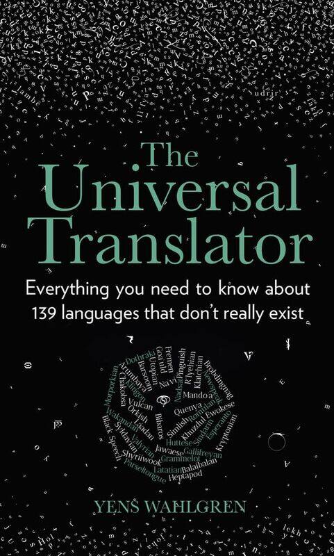 The Universal Translator: Everything you need to know about 139 languages that don’t really exist
The Universal Translator: Everything you need to know about 139 languages that don’t really exist