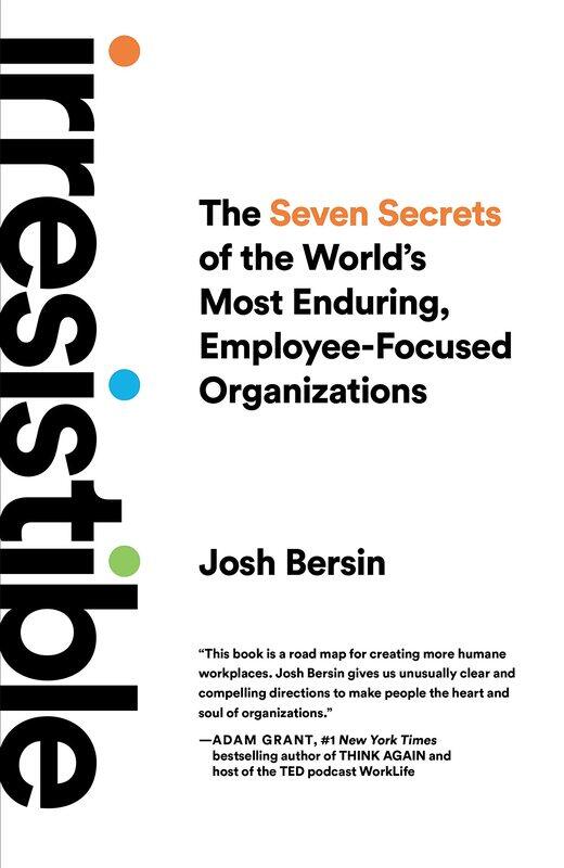 Irresistible: The Seven Secrets of the World's Most Enduring, Employee-Focused Organizations
Irresistible: The Seven Secrets of the World's Most Enduring, Employee-Focused Organizations