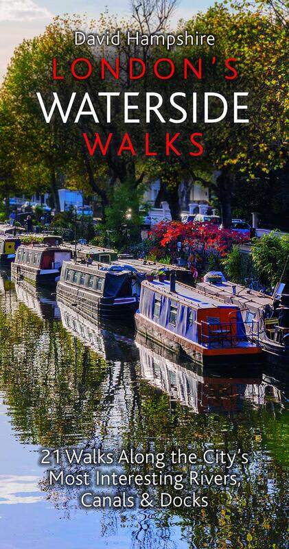 London's Waterside Walks: 21 Walks Along the City's Most Interesting Rivers, Canals & Docks
London's Waterside Walks: 21 Walks Along the City's Most Interesting Rivers, Canals & Docks