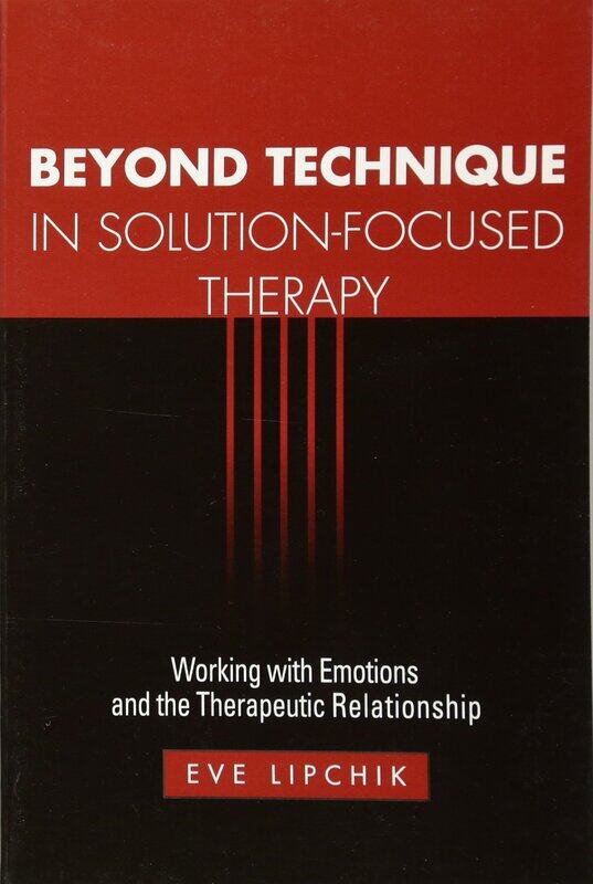 Beyond Technique in Solution-Focused Therapy: Working with Emotions and the Therapeutic Relationship
Beyond Technique in Solution-Focused Therapy: Working with Emotions and the Therapeutic Relationship