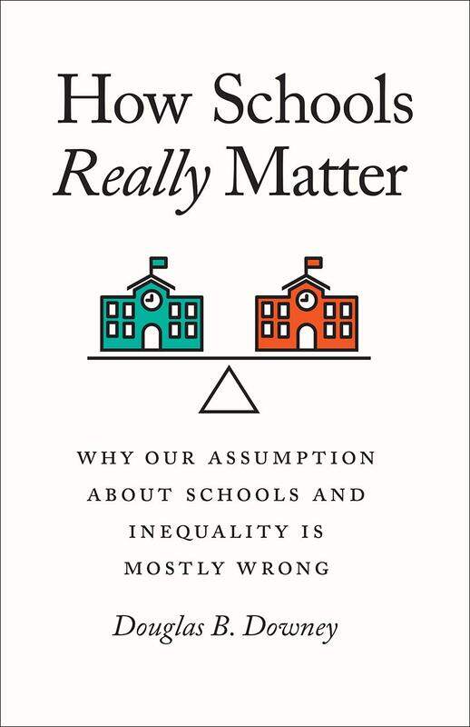 How Schools Really Matter: Why Our Assumption about Schools and Inequality Is Mostly Wrong
How Schools Really Matter: Why Our Assumption about Schools and Inequality Is Mostly Wrong