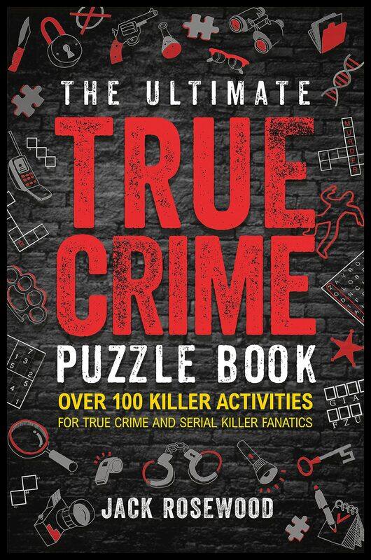 The Ultimate True Crime Puzzle Book: Over 100 Killer Activities for True Crime and Serial Killer Fanatics (Cryptograms, Crosswords, Brain Games, Word
The Ultimate True Crime Puzzle Book: Over 100 Killer Activities for True Crime and Serial Killer Fanatics (Cryptograms, Crosswords, Brain Games, Word