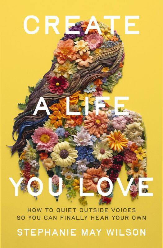Create a Life You Love: How to Quiet Outside Voices So You Can Finally Hear Your Own
Create a Life You Love: How to Quiet Outside Voices So You Can Finally Hear Your Own