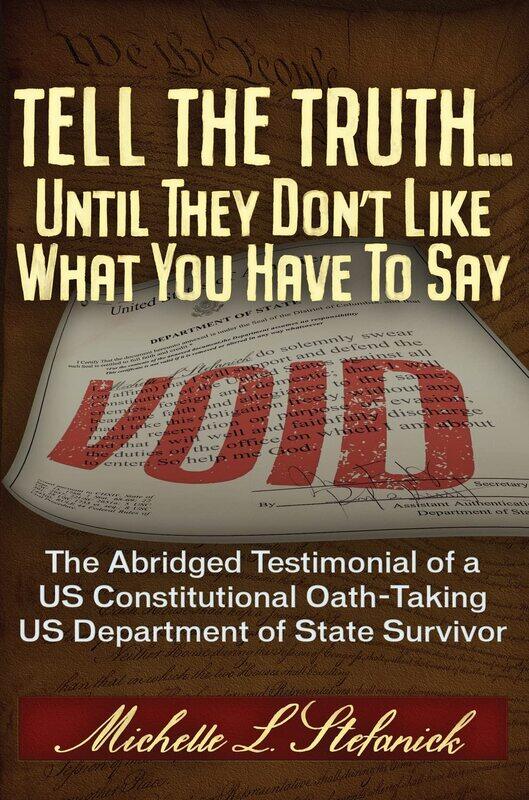 Tell the Truth ... Until They Don't Like What You Have To Say: Memoir of a Department of State Oath-Taking Survivor
Tell the Truth ... Until They Don't Like What You Have To Say: Memoir of a Department of State Oath-Taking Survivor