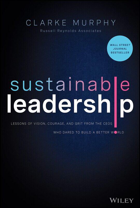 WILEY Sustainable Leadership: Lessons of Vision, Courage, and Grit from the CEOs Who Dared to Build a Better World
WILEY Sustainable Leadership: Lessons of Vision, Courage, and Grit from the CEOs Who Dared to Build a Better World