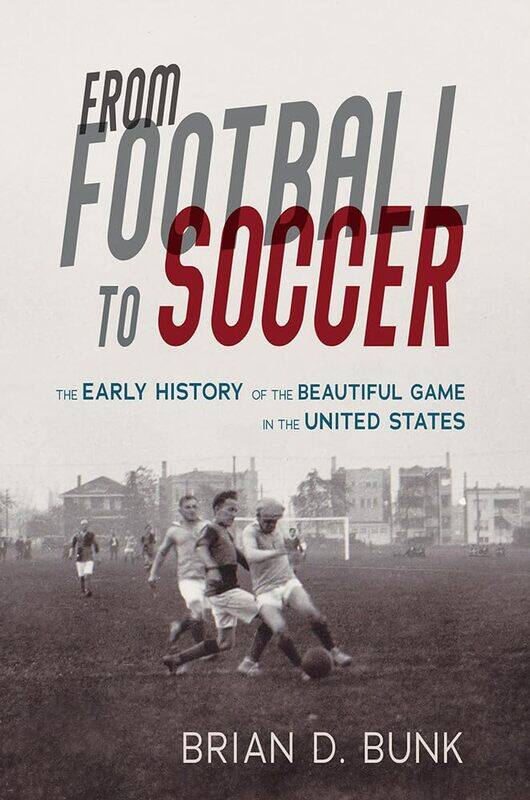 From Football to Soccer: The Early History of the Beautiful Game in the United States
From Football to Soccer: The Early History of the Beautiful Game in the United States