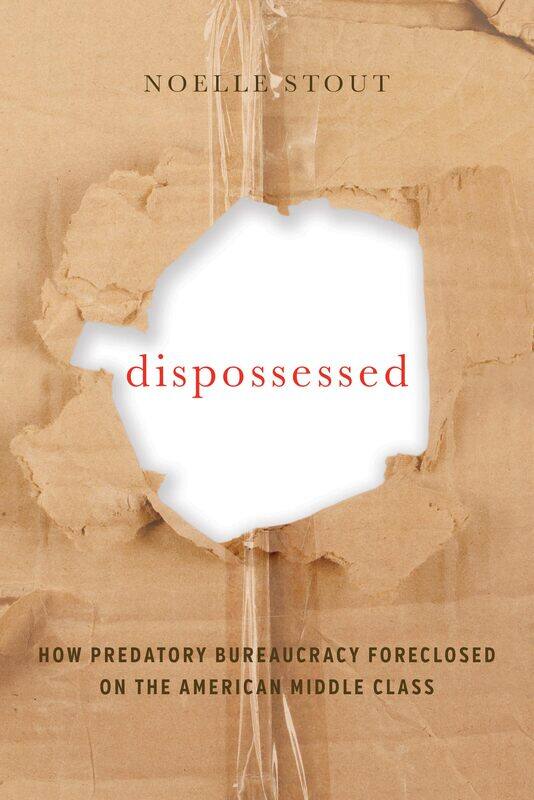 Dispossessed: How Predatory Bureaucracy Foreclosed on the American Middle Class
Dispossessed: How Predatory Bureaucracy Foreclosed on the American Middle Class