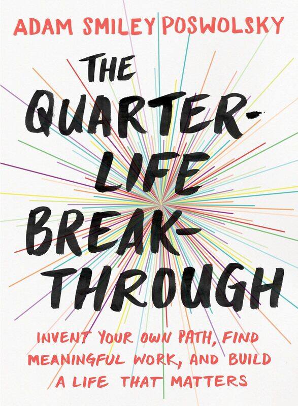 The Quarter-Life Breakthrough: Invent Your Own Path, Find Meaningful Work, and Bu
The Quarter-Life Breakthrough: Invent Your Own Path, Find Meaningful Work, and Bu