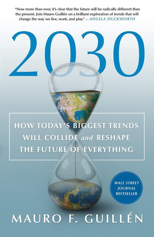 2030: How Today's Biggest Trends Will Collide and Reshape the Future of Everything
2030: How Today's Biggest Trends Will Collide and Reshape the Future of Everything