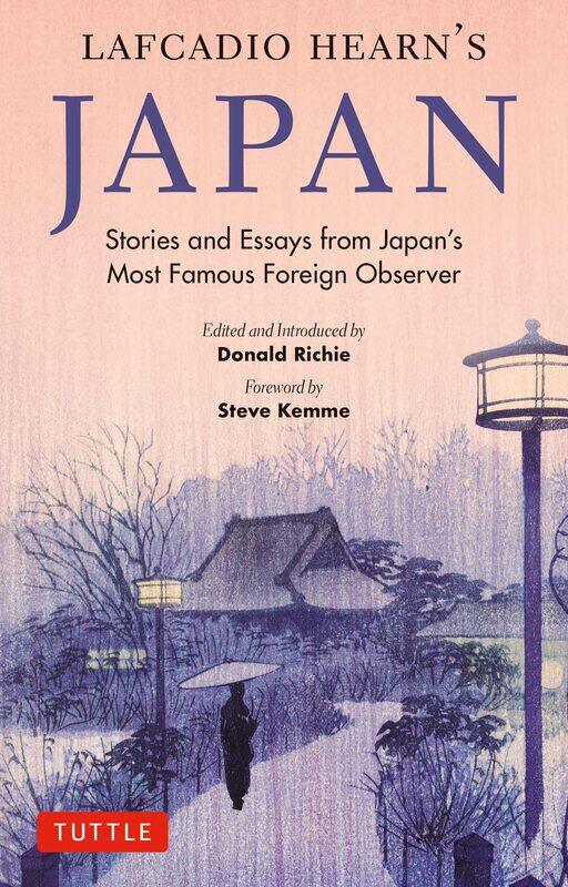 Lafcadio Hearn's Japan: Stories and Essays from Japan's Most Famous Foreign Observer
Lafcadio Hearn's Japan: Stories and Essays from Japan's Most Famous Foreign Observer