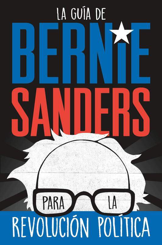 La Guia de Bernie Sanders Para La Revolucion Politica / Bernie Sanders Guide to Political Revolution: (Spanish Edition)
La Guia de Bernie Sanders Para La Revolucion Politica / Bernie Sanders Guide to Political Revolution: (Spanish Edition)