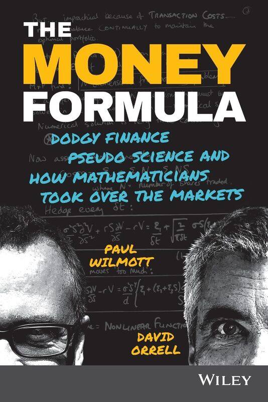 The Money Formula: Dodgy Finance, Pseudo Science, and How Mathematicians Took Over the Markets
The Money Formula: Dodgy Finance, Pseudo Science, and How Mathematicians Took Over the Markets