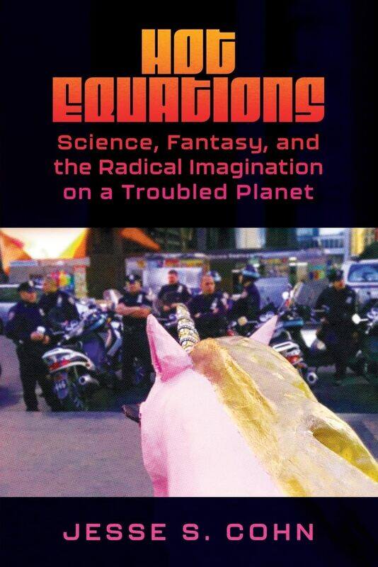 Hot Equations: Science, Fantasy, and the Radical Imagination on a Troubled Planet
Hot Equations: Science, Fantasy, and the Radical Imagination on a Troubled Planet