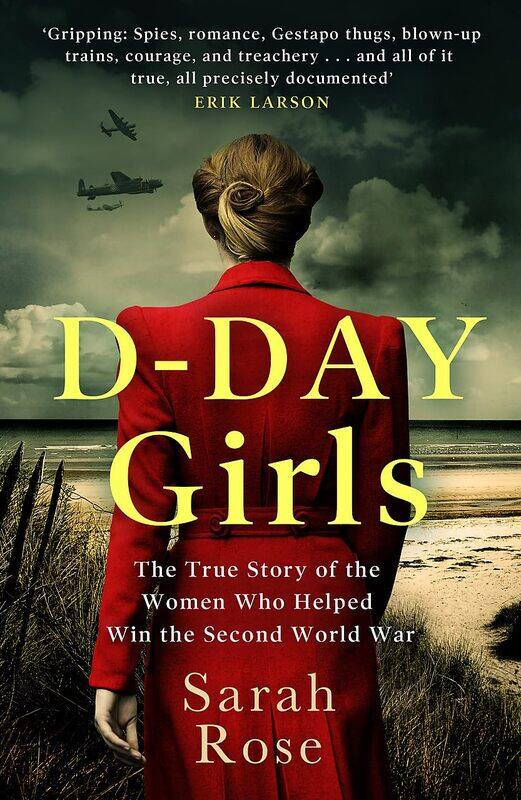 D-Day Girls: The Spies Who Armed the Resistance, Sabotaged the Nazis, and Helped Win the Second World War
D-Day Girls: The Spies Who Armed the Resistance, Sabotaged the Nazis, and Helped Win the Second World War