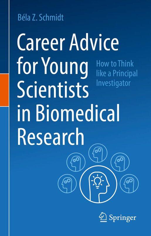 Career Advice for Young Scientists in Biomedical Research: How to Think Like a Principal Investigator
Career Advice for Young Scientists in Biomedical Research: How to Think Like a Principal Investigator