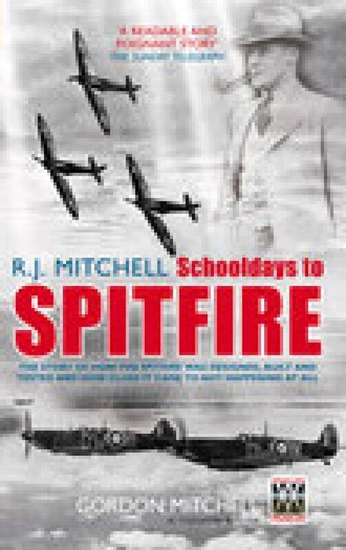 R.J. Mitchell: Schooldays to Spitfire: The Story of How the Spitfire Was Designed, Built and Tested and How Close It Came to Not Happening At All
R.J. Mitchell: Schooldays to Spitfire: The Story of How the Spitfire Was Designed, Built and Tested and How Close It Came to Not Happening At All