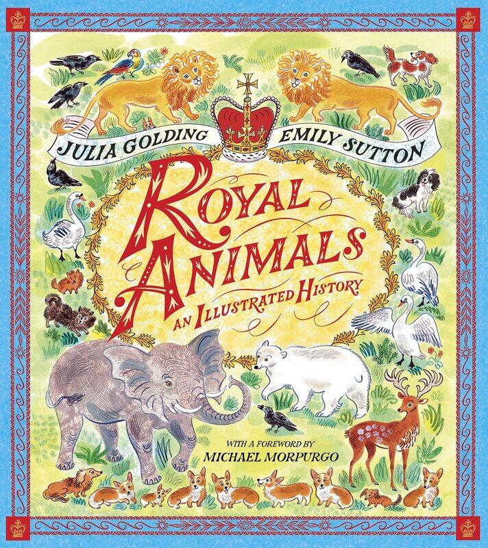 Royal Animals: A gorgeously illustrated history with a foreword by Sir Michael Morpurgo
Royal Animals: A gorgeously illustrated history with a foreword by Sir Michael Morpurgo