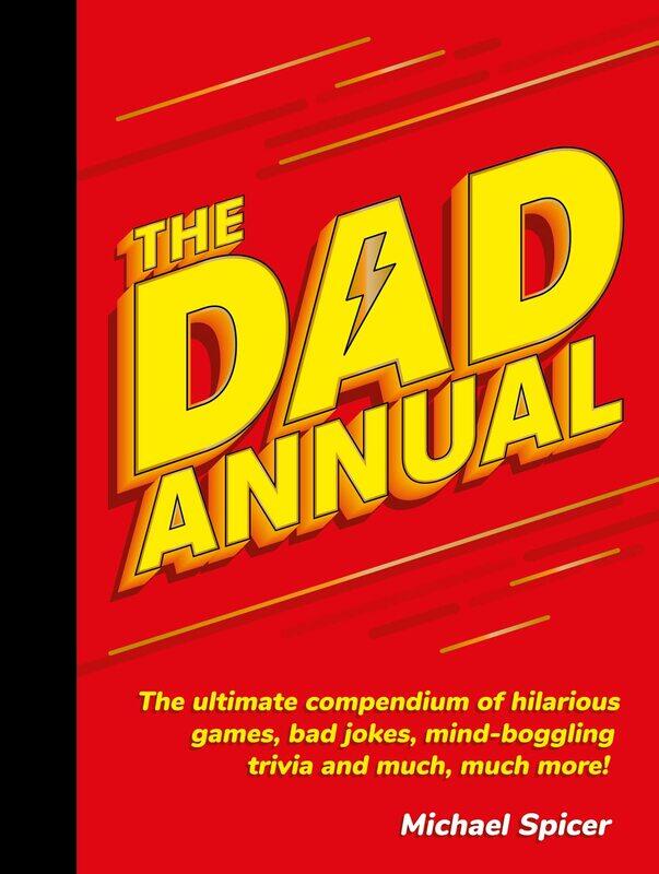 The Dad Annual: The Ultimate Compendium of Hilarious Games, Bad Jokes, Mind-Boggling Trivia and Much, Much More!
The Dad Annual: The Ultimate Compendium of Hilarious Games, Bad Jokes, Mind-Boggling Trivia and Much, Much More!