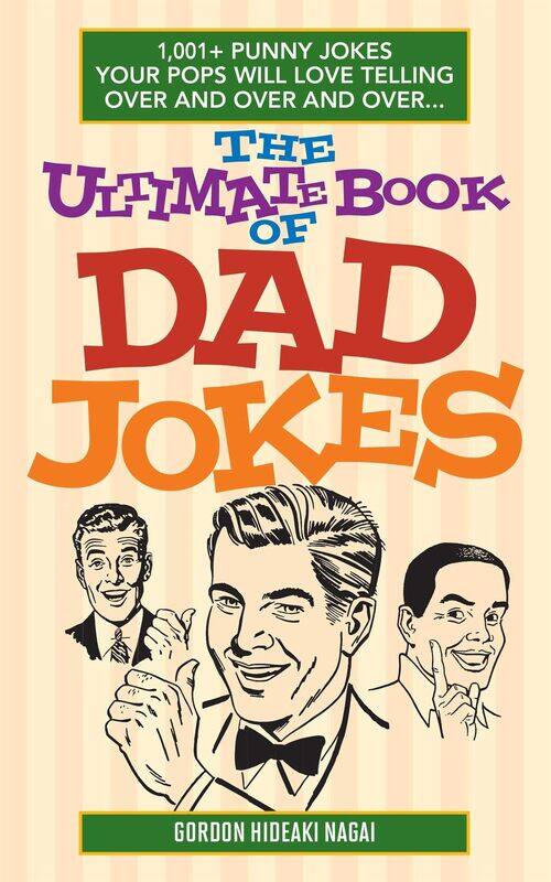 The Ultimate Book Of Dad Jokes: 1,001+ Punny Jokes Your Pops Will Love Telling Ove
The Ultimate Book Of Dad Jokes: 1,001+ Punny Jokes Your Pops Will Love Telling Ove