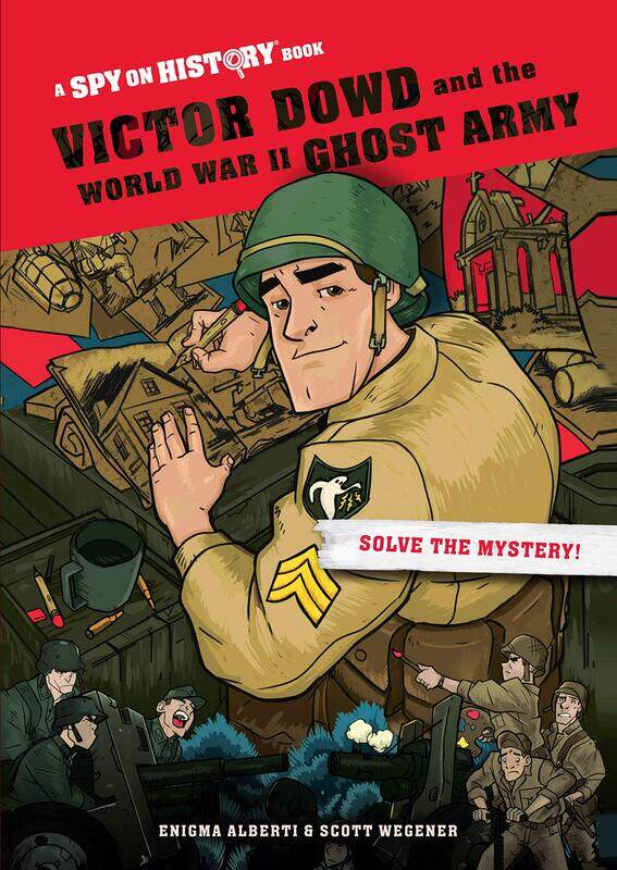 Victor Dowd and the World War II Ghost Army, Library Edition: A Spy on History Book
Victor Dowd and the World War II Ghost Army, Library Edition: A Spy on History Book