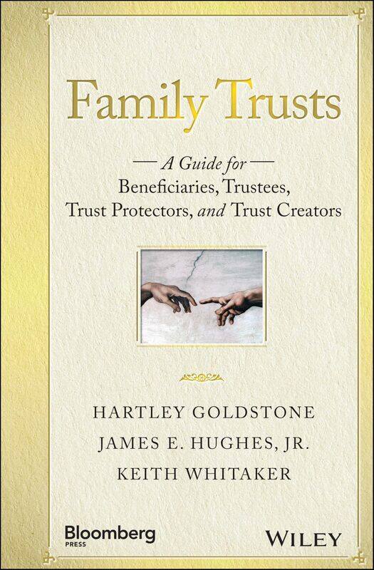 WILEY Family Trusts: A Guide for Beneficiaries, Trustees, Trust Protectors, and Trust Creators
WILEY Family Trusts: A Guide for Beneficiaries, Trustees, Trust Protectors, and Trust Creators