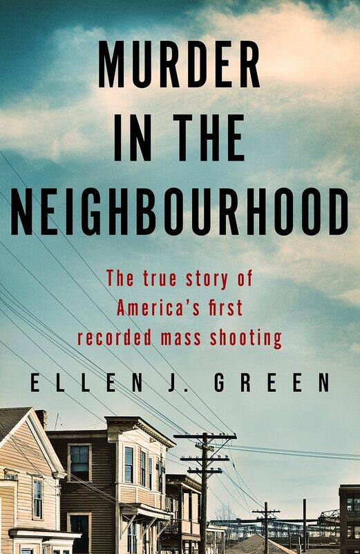Murder in the Neighbourhood: The true story of America's first recorded mass shooting
Murder in the Neighbourhood: The true story of America's first recorded mass shooting