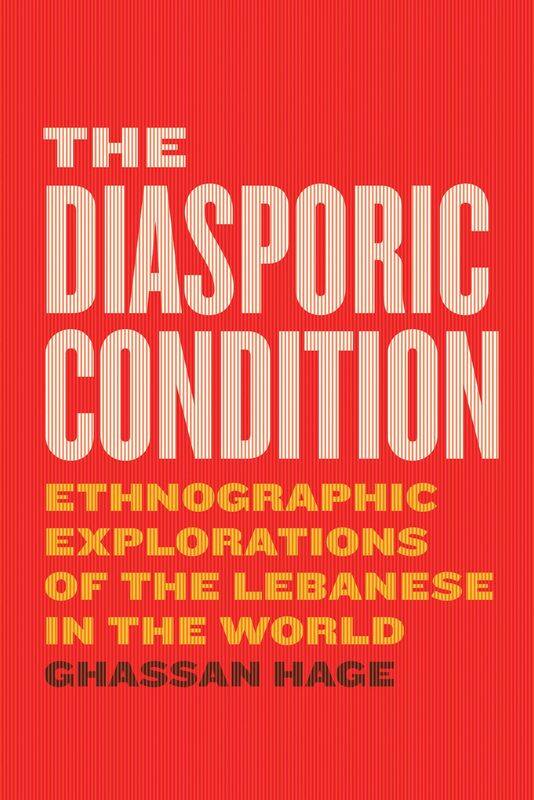 The Diasporic Condition: Ethnographic Explorations of the Lebanese in the World
The Diasporic Condition: Ethnographic Explorations of the Lebanese in the World