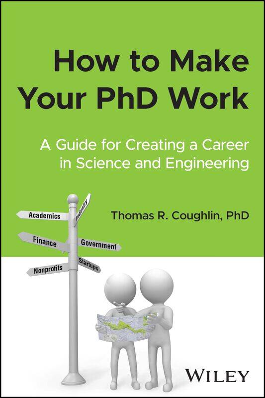 How to Make Your PhD Work: A Guide for Creating a Career in Science and Engineering
How to Make Your PhD Work: A Guide for Creating a Career in Science and Engineering