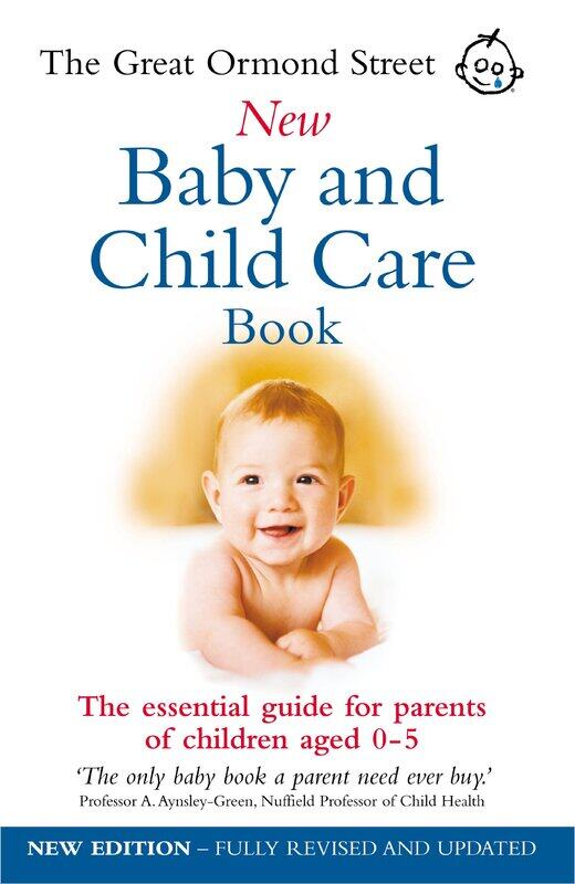 The Great Ormond Street New Baby & Child Care Book: The Essential Guide for Parents of Children Aged 0
The Great Ormond Street New Baby & Child Care Book: The Essential Guide for Parents of Children Aged 0