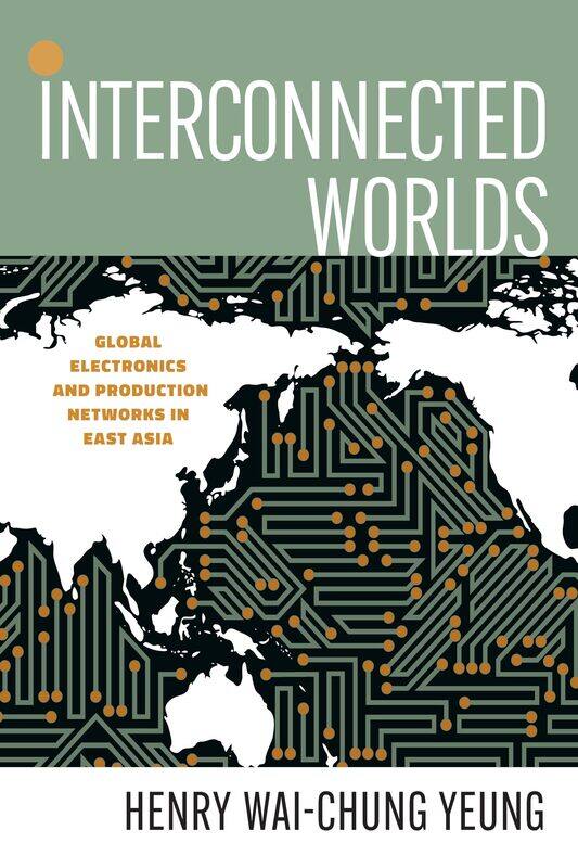 Interconnected Worlds: Global Electronics and Production Networks in East Asia
Interconnected Worlds: Global Electronics and Production Networks in East Asia