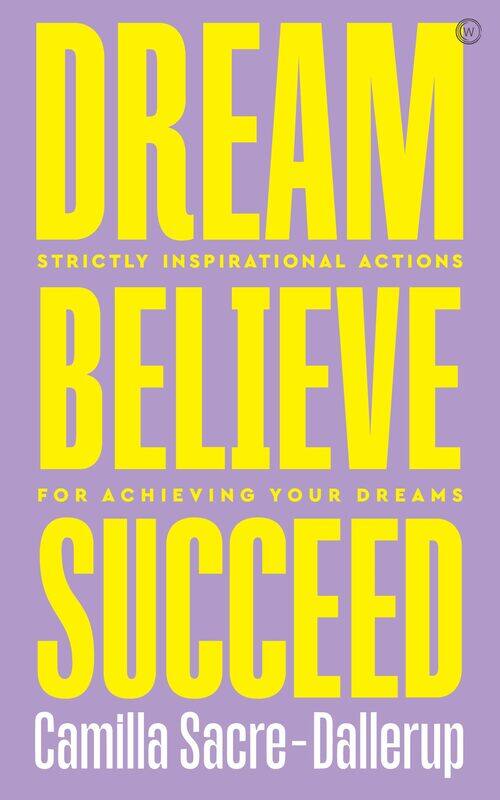 Dream, Believe, Succeed: Strictly Inspirational Actions for Achieving Your Dreams
Dream, Believe, Succeed: Strictly Inspirational Actions for Achieving Your Dreams