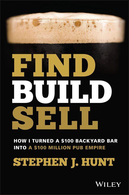 Find. Build. Sell.: How I Turned a $100 Backyard Bar into a $100 Million Pub Empire
Find. Build. Sell.: How I Turned a $100 Backyard Bar into a $100 Million Pub Empire
