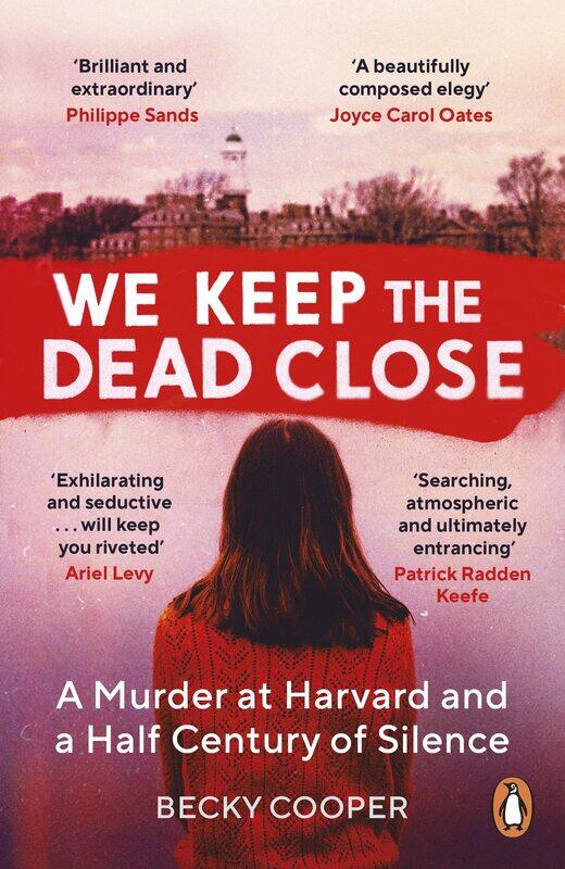 Windmill Books We Keep the Dead Close: A Murder at Harvard and a Half Century of Silence
Windmill Books We Keep the Dead Close: A Murder at Harvard and a Half Century of Silence