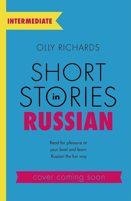 Teach Yourself Short Stories in Russian for Intermediate Learners: Read pleasure at your level, expand voc
Teach Yourself Short Stories in Russian for Intermediate Learners: Read pleasure at your level, expand voc