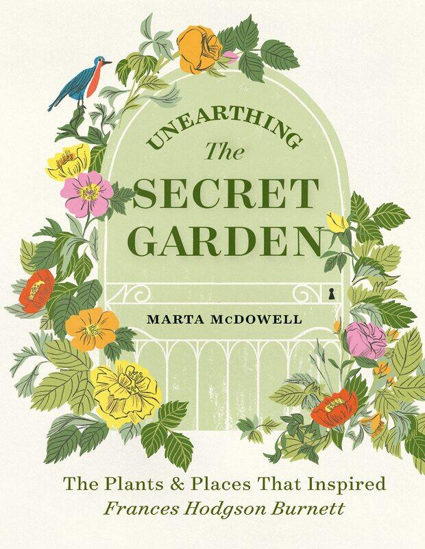 Unearthing The Secret Garden: The Plants and Places That Inspired Frances Hodgson Burnett
Unearthing The Secret Garden: The Plants and Places That Inspired Frances Hodgson Burnett