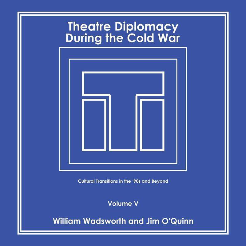 Theatre Diplomacy During the Cold War: Cultural Transitions in the '90S and Beyond Volume V
Theatre Diplomacy During the Cold War: Cultural Transitions in the '90S and Beyond Volume V