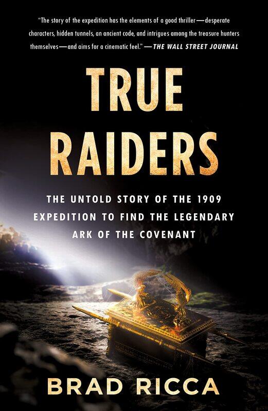 True Raiders: The Untold Story of the 1909 Expedition to Find the Legendary Ark of the Covenant
True Raiders: The Untold Story of the 1909 Expedition to Find the Legendary Ark of the Covenant