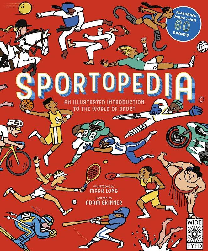 Wide Eyed Editions Sportopedia: Explore more than 50 sports from around the world
Wide Eyed Editions Sportopedia: Explore more than 50 sports from around the world