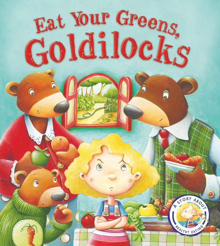 Fairytales Gone Wrong: Eat Your Greens, Goldilocks: A Story About Healthy Eating
Fairytales Gone Wrong: Eat Your Greens, Goldilocks: A Story About Healthy Eating