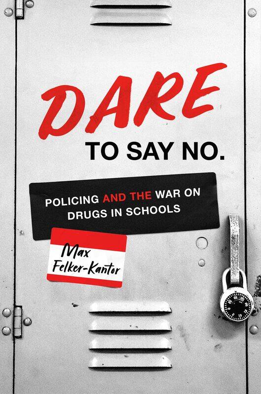 The University of North Carolina Press DARE to Say No: Policing and War on Drugs in Schools
The University of North Carolina Press DARE to Say No: Policing and War on Drugs in Schools