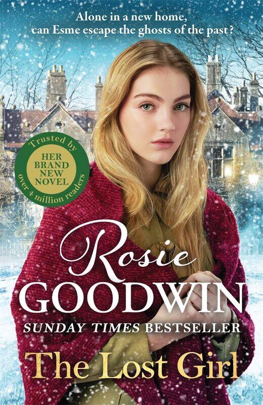 The Lost Girl: The heartbreaking new novel from Sunday Times bestseller Rosie Goodwin
The Lost Girl: The heartbreaking new novel from Sunday Times bestseller Rosie Goodwin