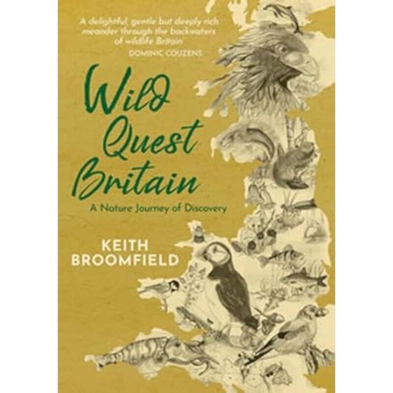 Wild Quest Britain: A Nature Journey of Discovery through England, Scotland & Wales From Lizard Point to Dunnet Head
Wild Quest Britain: A Nature Journey of Discovery through England, Scotland & Wales From Lizard Point to Dunnet Head