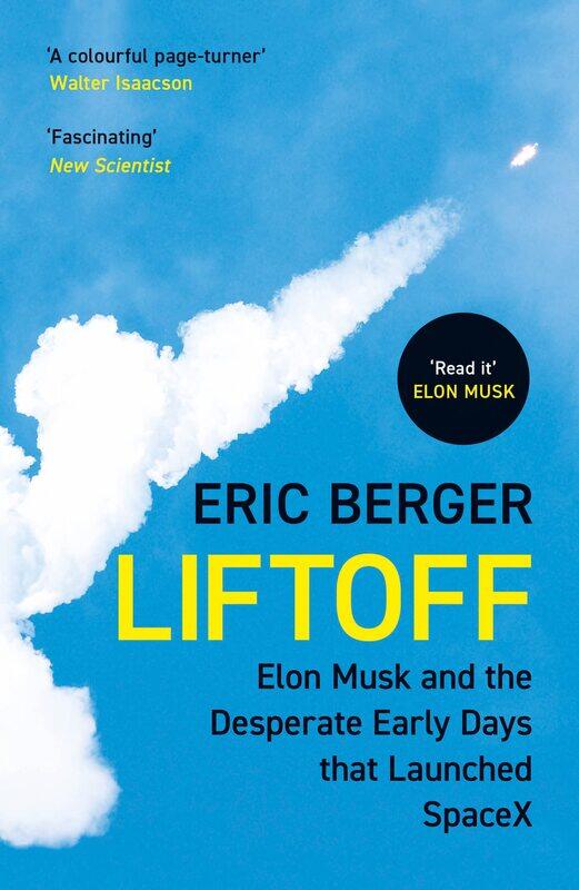 Liftoff: The inside story of Elon Musk, SpaceX and the dramatic origins of the world’s leading rocket company
Liftoff: The inside story of Elon Musk, SpaceX and the dramatic origins of the world’s leading rocket company