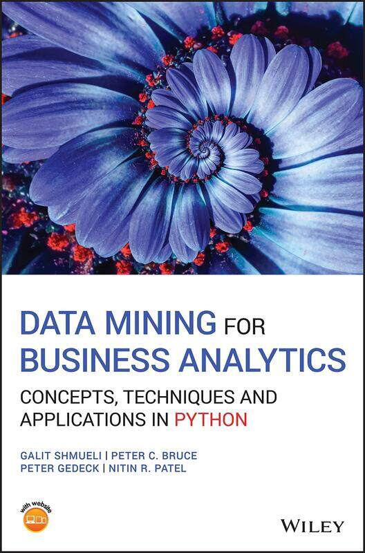 Data Mining for Business Analytics: Concepts, Techniques and Applications in Python
Data Mining for Business Analytics: Concepts, Techniques and Applications in Python