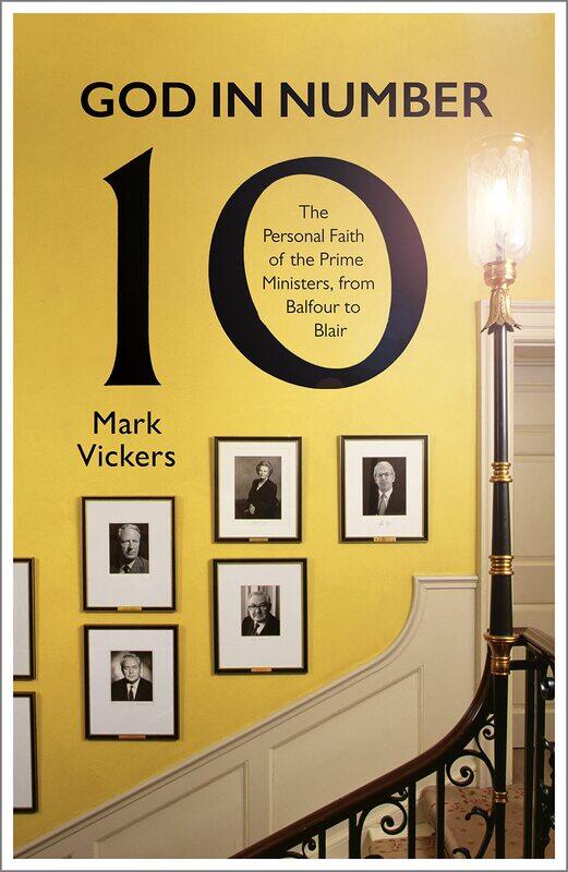 God In Number 10: The Personal Faith of the Prime Ministers, from Balfour to Blair
God In Number 10: The Personal Faith of the Prime Ministers, from Balfour to Blair