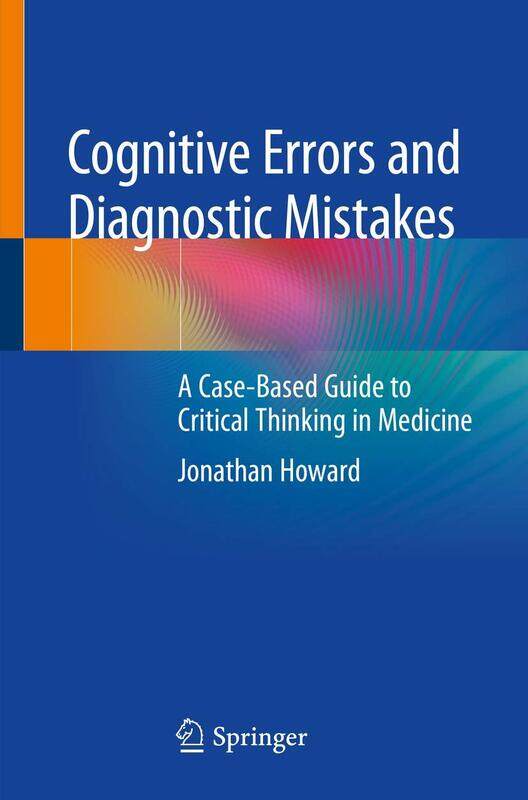 Cognitive Errors and Diagnostic Mistakes: A Case-Based Guide to Critical Thinking in Medicine
Cognitive Errors and Diagnostic Mistakes: A Case-Based Guide to Critical Thinking in Medicine